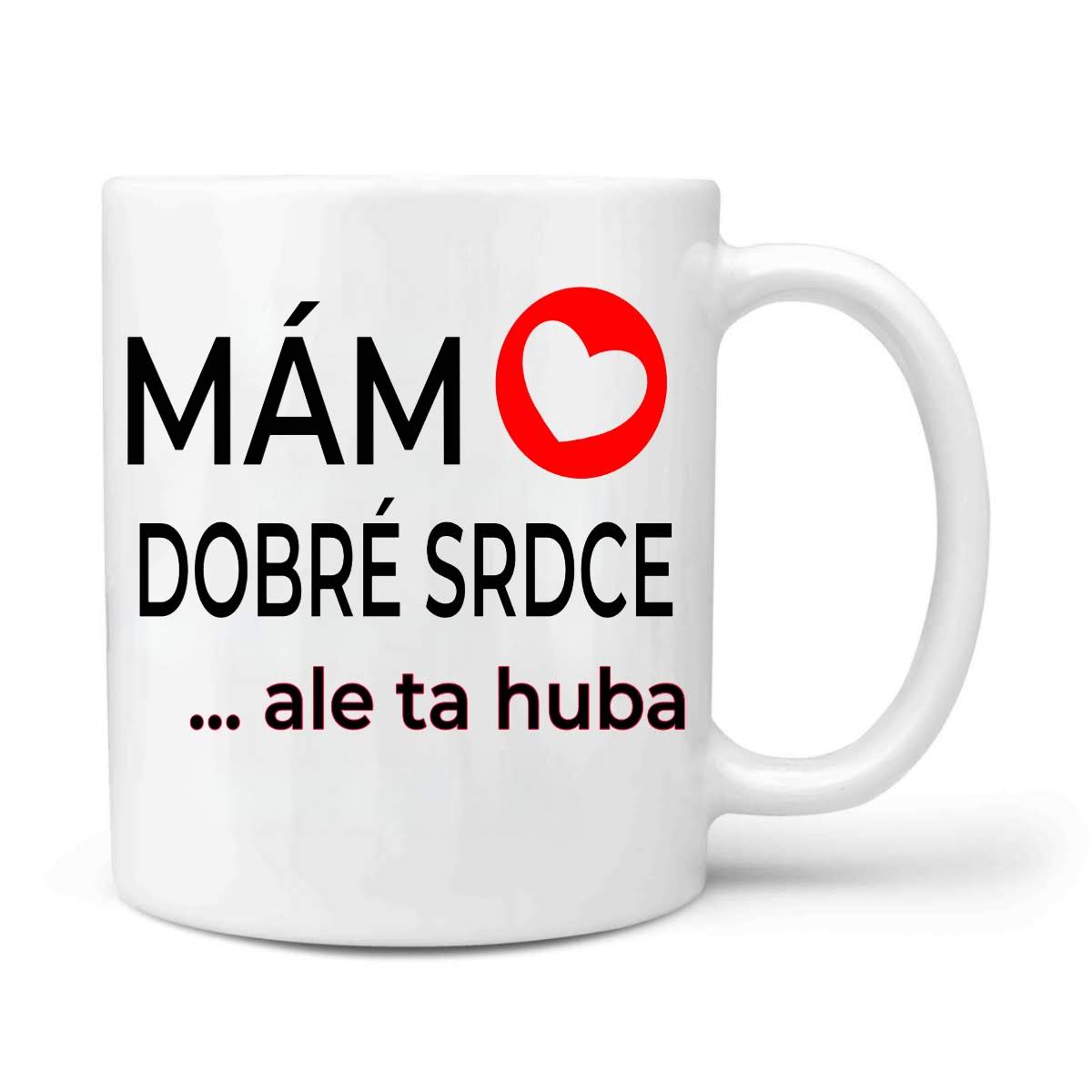 Mám dobré srdce, ale ta huba