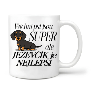 Všichni psi jsou super ale jezevčík je nejlepší 