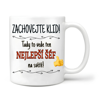 Zachovejte klid tady to vede ten nejlepší šéf... 