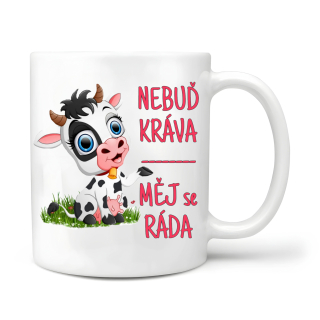 Nebuď kráva měj se ráda 