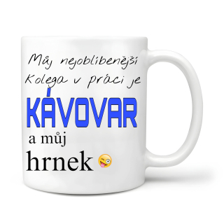 Můj nejoblíbenější kolega v práci je kávovar... 