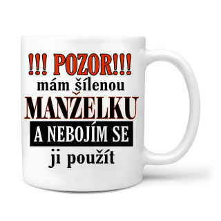 Pozor mám šílenou manželku a nebojím se jí použít 