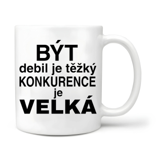 Být debil je těžký konkurence je velká