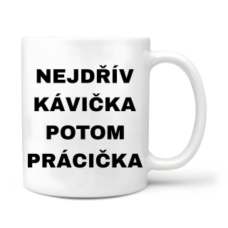 Nejdřív kávička potom prácička