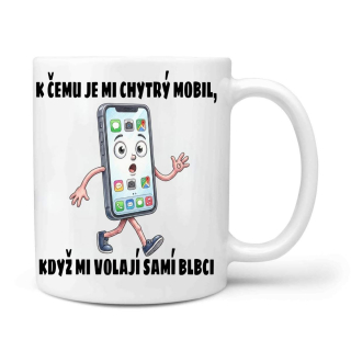 K čemu chytrý mobil, když volají blbci