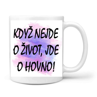 Když nejde o život, jde o hovno