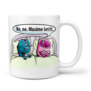 Ne ne, musíme šetřit